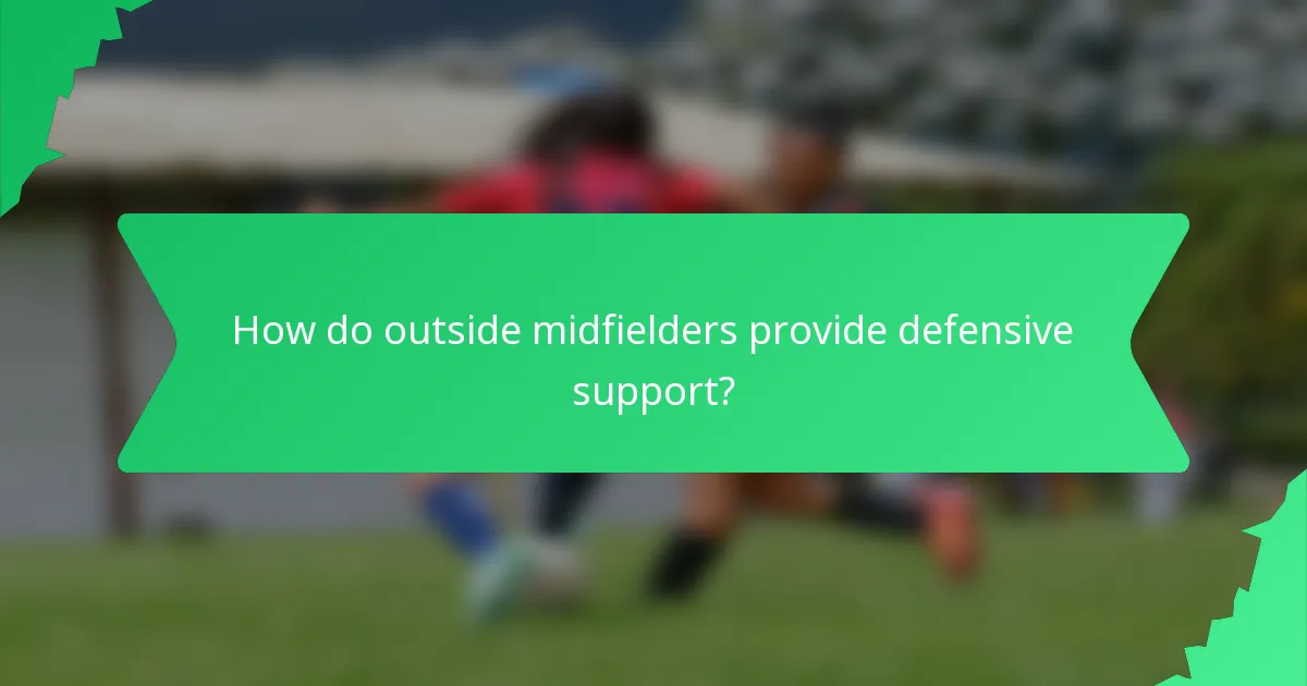 How do outside midfielders provide defensive support?
