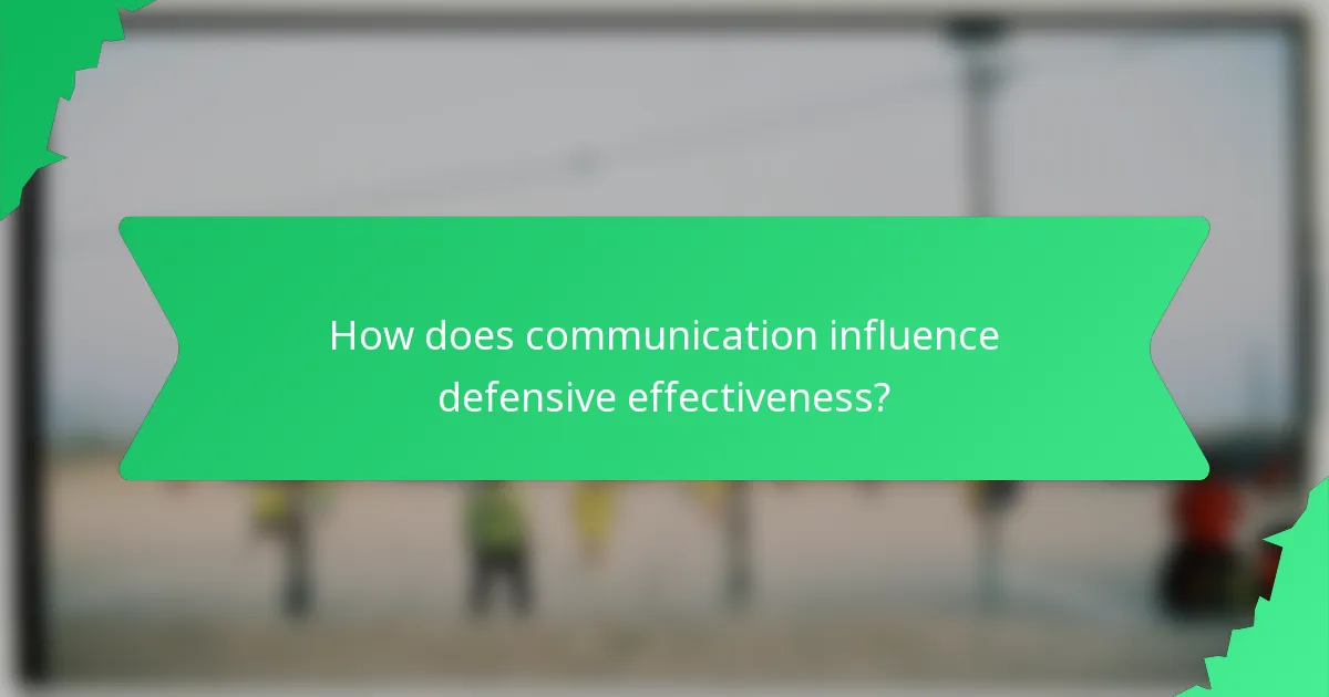 How does communication influence defensive effectiveness?