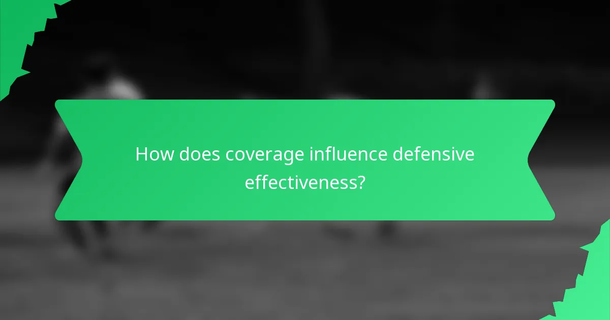 How does coverage influence defensive effectiveness?