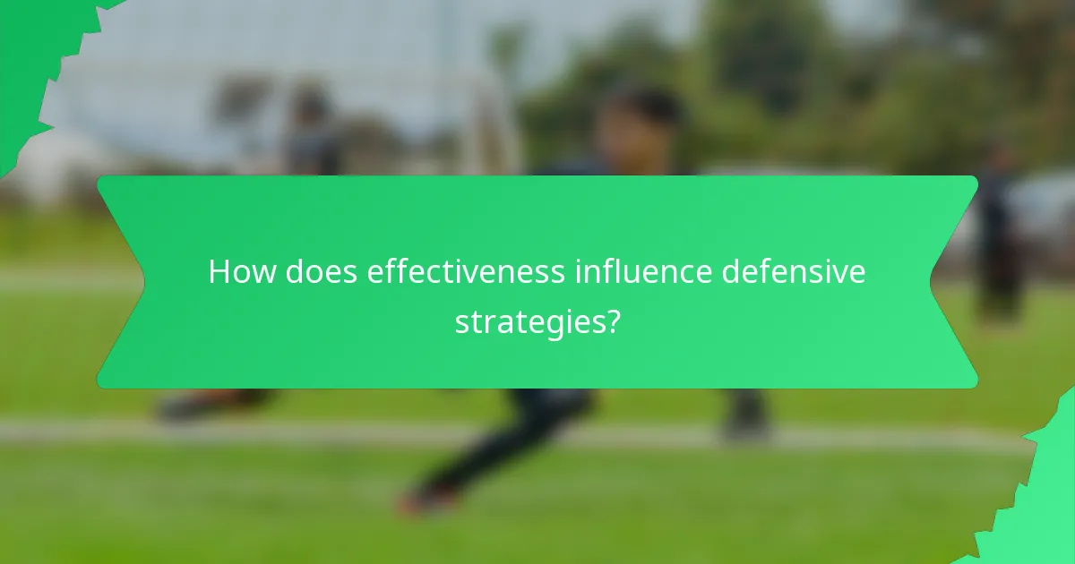How does effectiveness influence defensive strategies?