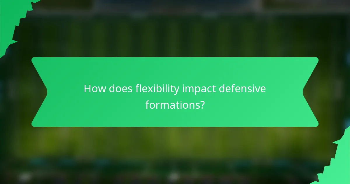 How does flexibility impact defensive formations?