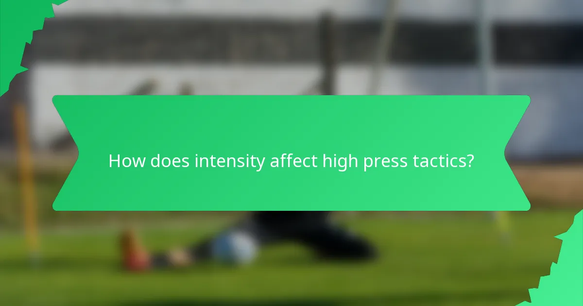 How does intensity affect high press tactics?