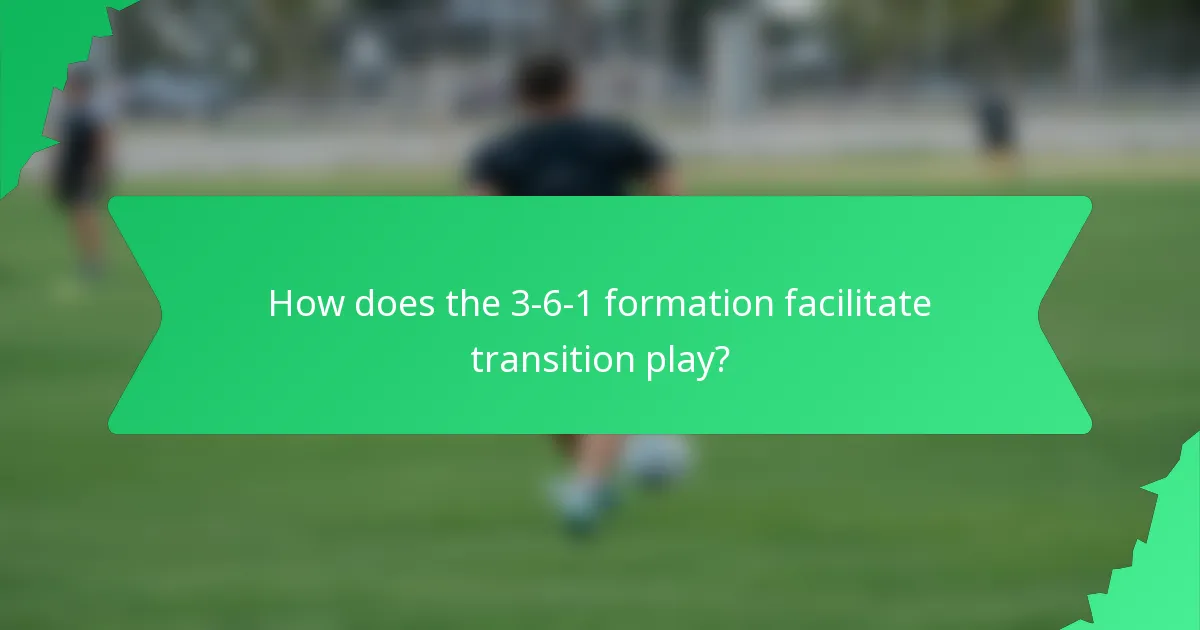 How does the 3-6-1 formation facilitate transition play?