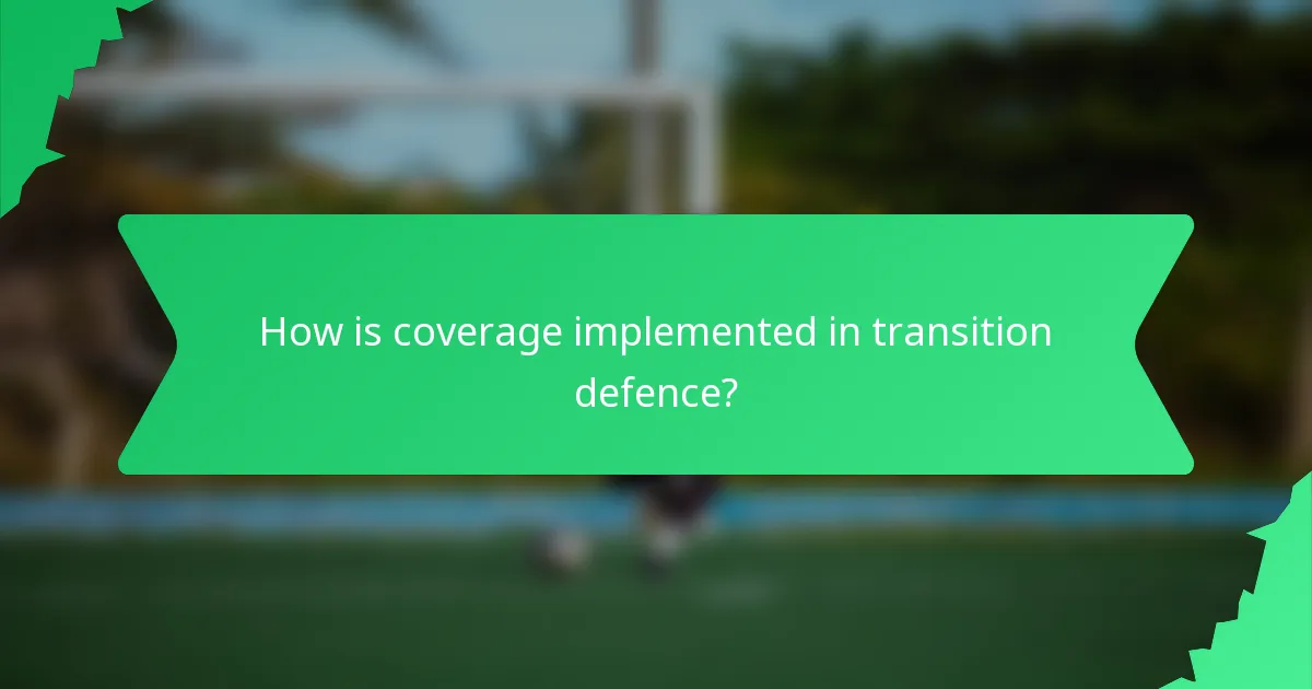 How is coverage implemented in transition defence?