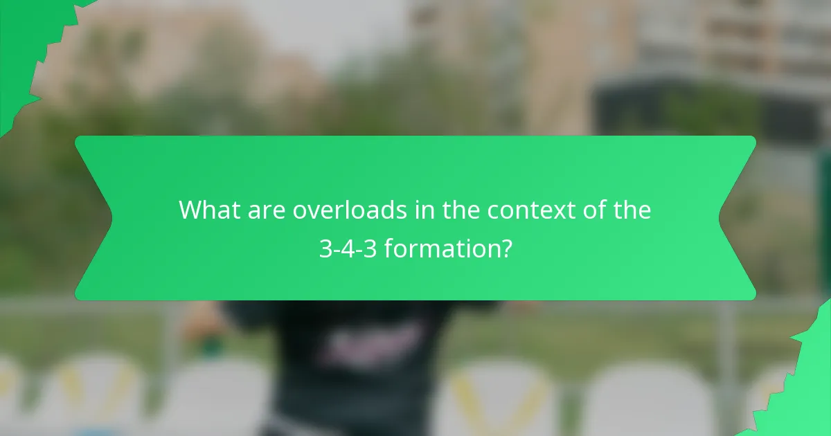 What are overloads in the context of the 3-4-3 formation?