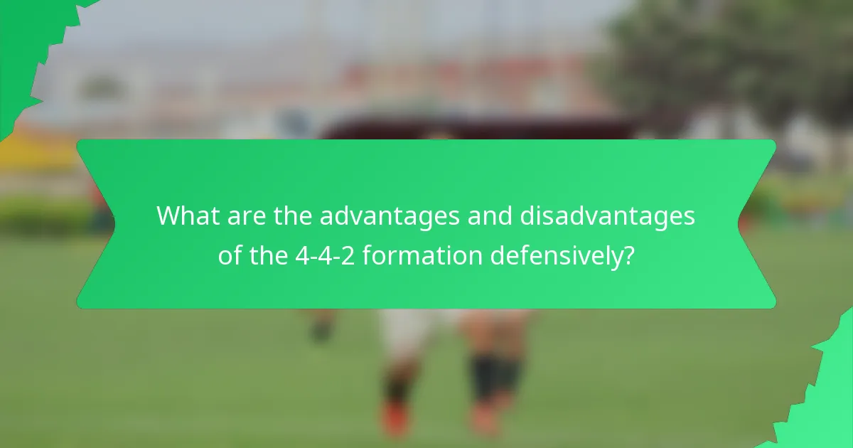 What are the advantages and disadvantages of the 4-4-2 formation defensively?