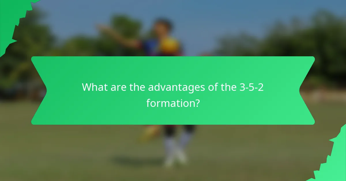 What are the advantages of the 3-5-2 formation?