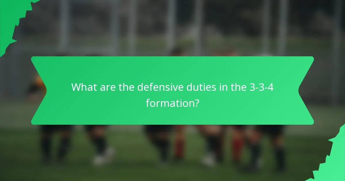 What are the defensive duties in the 3-3-4 formation?