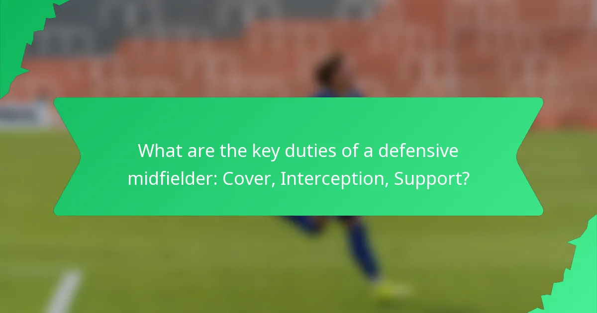 What are the key duties of a defensive midfielder: Cover, Interception, Support?