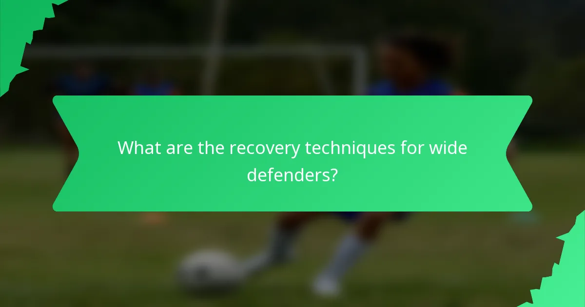 What are the recovery techniques for wide defenders?