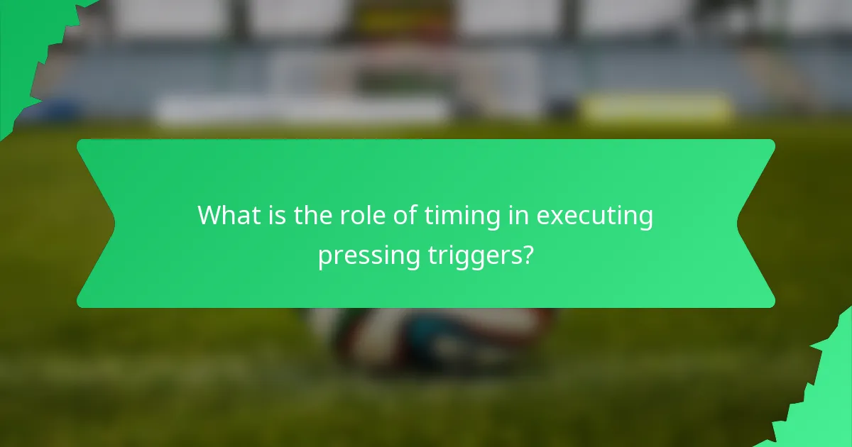 What is the role of timing in executing pressing triggers?