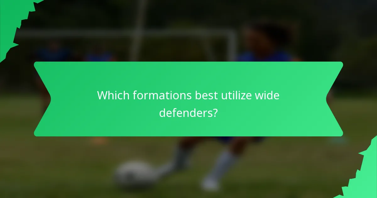 Which formations best utilize wide defenders?
